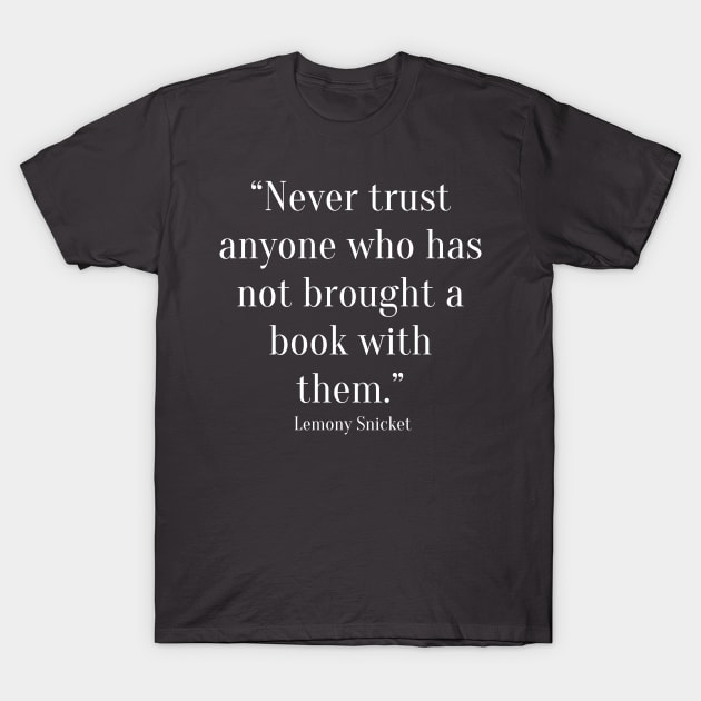 quote Lemony Snicket T-Shirt by AshleyMcDonald